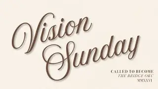 10 AM Worship Experience | Vision Sunday | Called to Become | WK 5