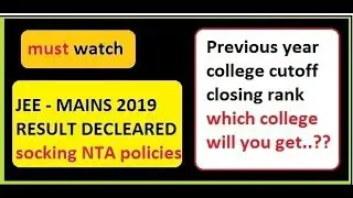 Jee Main result 2019 college cutoff rank, seat matrix  -Which college you will get at what Rank ?