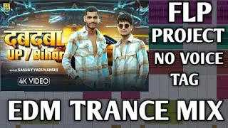 Flp Project Dabdaba Up Bihar Me Ba Edm Trance Mix #flp_flm_project #flp_setting #dj Remix Song