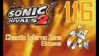 Sonic Rivals 2 - Act 116: Chaotic Inferno Zone (Boss) [Tails]