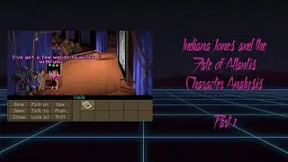Indiana Jones and the Fate of Atlantis: Character Analysis Part 1