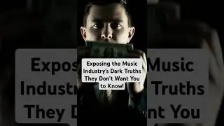 Exposing the Music Industry's Dark Truths They Don&rsquo;t Want You to Know