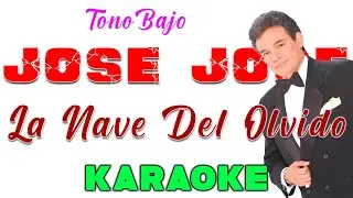 Jose Jose - La nave del olvido - KARAOKE TONO BAJO