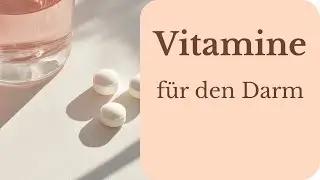 Diese Vitamine sind entscheidend f&uuml;r deinen Darm