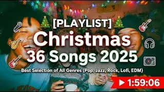 [PLAYLIST] 🎄 Christmas 36 Songs 2025 - Best Selection of All Genres (Pop, Jazz, Rock, Lofi, EDM)