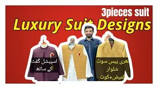 Top Luxury 3-Piece Suit Designs | Latest Men&rsquo;s Fashion 2025 |  New Arrival Men&rsquo;s Suits