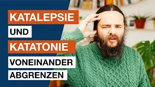 Katalepsie und Katatonie voneinander abgrenzen - Heilpraktiker f&uuml;r Psychotherapie