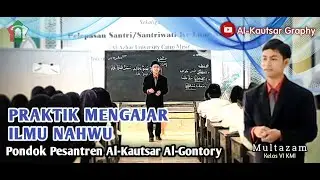 Praktek Mengajar Nahwu 2023 | Amaliyah Tadris PP Al-Kautsar Al-Gontory