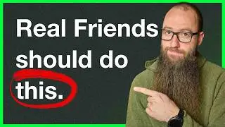 What kind of friends do you really want?