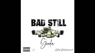 Geeda - Bad Still (Official Audio)