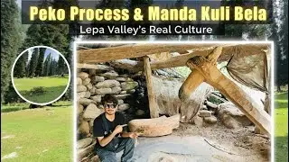 Exploring Leepa Valley | Manda Kuli Bela, Old Culture & Traditional Rice Peko Process
