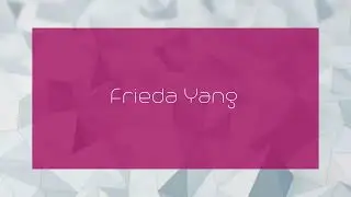 Frieda Yang - appearance