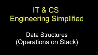 Implementing Operations on Stack  || IT and CS Engineering Simplified