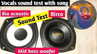 Sound test for vocal Sound clarity! Birco and bia acoustic midrange midbass woofer
