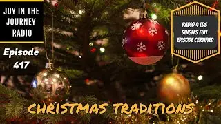 Christmas Traditions | JJRadio Ep 417 (19Dec25)