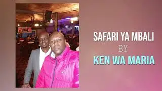 Safari ya Mbali by Ken wa Maria (OFFICIAL AUDIO)