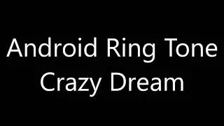 Android ringtone - Crazy Dream