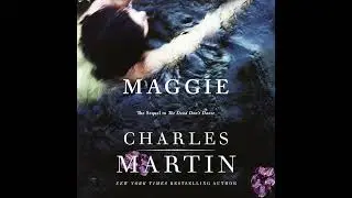 Maggie: The Sequel to The Dead Don't Dance by Charles Martin | Full Audiobook