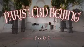 Fubi - Paris \ CBD Beijing (Official Video)
