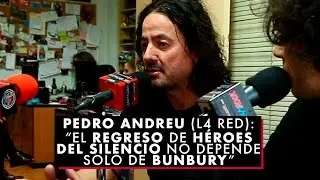 Pedro Andreu (L4 Red): “El regreso de Héroes de Silencio no depende sólo de Bunbury”