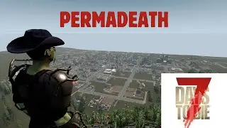 7 Days to Die - Permadeath - episode 1