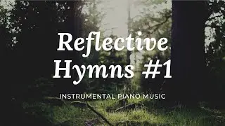 Reflective Hymns #1 | Richard Christie