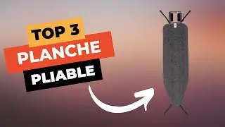 TOP 3 : Meilleure Planche &agrave; Repasser Pliable 2025 🔥