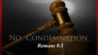 Now no Condemnation Romans 8:1-2.  Pastor Darrell Chambers.
