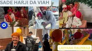 SADE HARJI DA VIAH🧿|| MARRIAGE VLOG|| LAIYAAA RAUNKAAA||