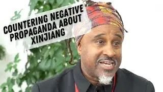Roger McKenzie: Countering negative propaganda about Xinjiang