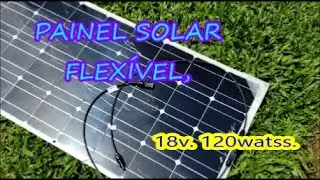 PAINEL SOLAR FLEXÍVEL 18V.  120 WATTS