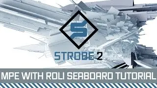 FXpansion Strobe2 Tutorial - Multidimensional Polyphonic Expression (MPE) with Roli Seaboard Rise