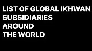 LIST OF GLOBAL IKHWAN SUBSIDIARIES AROUND THE WORLD
