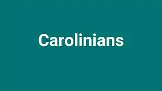 'Carolinians' Meaning and Pronunciation