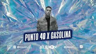 Punto 40 x Gasolina (Alexon Tiktok Mashup) Rauw Alejandro, Daddy Yankee, Baby Rasta.