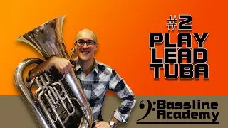 Bassline Academy - #2 Play Lead Tuba