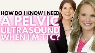 How Do I Know I Need a Pelvic Ultrasound When I'm TTC | Ask the Fertility Experts