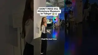 This Miniature Museum in Tokyo is the best 😍