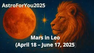 Mars in Leo (April 18 &ndash; June 17, 2025)