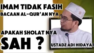 IMAM TIDAK FASIH BACAAN NYA, APAKAH SHOLAT NYA SAH? - USTADZ ADI HIDAYAT