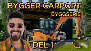 BYGGER MIN DRÖMCARPORT -  DEL 1 - GRÄVMASKINEN