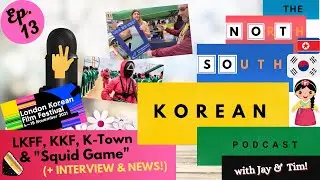 Episode 13: London Korean Film Fest '21, Mind in Kingston (INTERVIEW), &rdquo;Squid Game