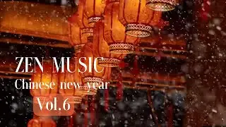 Zen Music Vol.6 l Chinese New Year