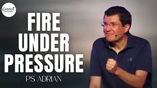 Fire Under Pressure  | Ps Adrian | Connect Christian Church