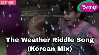 Barney : The Weather Riddle Song (Grown-Ups For A Day) (Korean Mix)