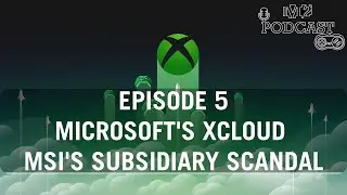 Epic Games vs Apple, Microsoft's xCloud and MSI's Subsidiary Scandal | M2 Podcast EP.5