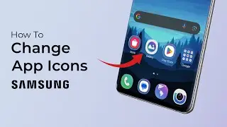 Как изменить значки приложений на Samsung?