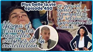 Plus belle la vie en avance / Nisma et Vadim les nouvelles victimes de la mal&eacute;diction ?