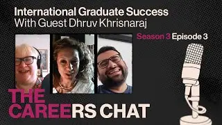 International Graduate Success With Guest Dhruv Khrisnaraj (The Careers Chat S3E3)