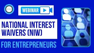 Webinar: National Interest Waivers (NIW) for Entrepreneurs